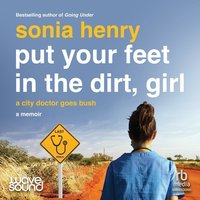 Put Your Feet in the Dirt, Girl - Sonia Henry - audiobook