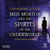 Miss Morton and the Spirits of the Underworld - Catherine Lloyd - audiobook