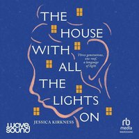 The House With All The Lights On - Jessica Kirkness - audiobook