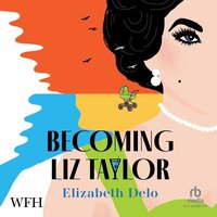 Becoming Liz Taylor - Elizabeth Delo - audiobook