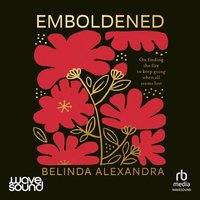 Emboldened - Belinda Alexandra - audiobook
