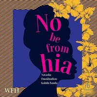 No Be From Hia - Natasha Omokhodion-Kalulu Banda - audiobook