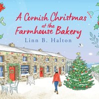 A Cornish Christmas at the Farmhouse Bakery - Linn B. Halton - audiobook