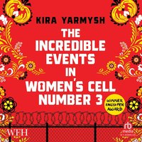 The Incredible Events in Women's Cell Number 3 - Kira Yarmysh - audiobook