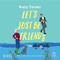 Let's Just Be Friends - Katy Turner - audiobook