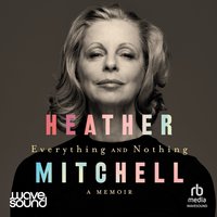 Everything and Nothing - Heather Mitchell - audiobook