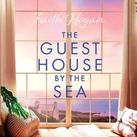 The Guest House By The Sea - Faith Hogan - audiobook