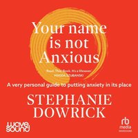 Your Name Is Not Anxious - Stephanie Dowrick - audiobook