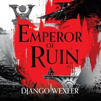 Emperor of Ruin - Django Wexler - audiobook