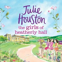 The Girls of Heatherly Hall - Julie Houston - audiobook