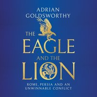 The Eagle and the Lion - Adrian Goldsworthy - audiobook