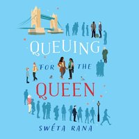 Queuing for the Queen - Sweta Rana - audiobook