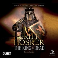 The King is Dead - Griff Hosker - audiobook