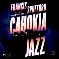 Cahokia Jazz - Francis Spufford - audiobook