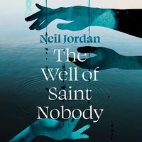 The Well of Saint Nobody - Neil Jordan - audiobook