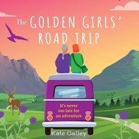 The Golden Girls' Road Trip - Kate Galley - audiobook