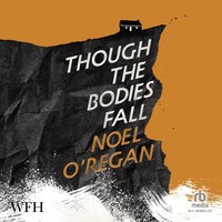 Though the Bodies Fall - Noel O'Regan - audiobook