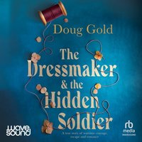 The Dressmaker and the Hidden Soldier - Doug Gold - audiobook