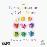 The Disorganisation of Celia Stone - Emma Young - audiobook