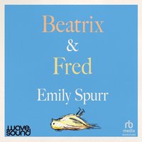 Beatrix & Fred - Emily Spurr - audiobook