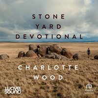 Stone Yard Devotional - Charlotte Wood - audiobook