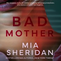 Bad mother - Mia Sheridan - audiobook