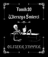 Tomik 30 Wierszy o Śmierci - Oliwer Zypper - ebook