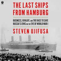 Last Ships from Hamburg - Steven Ujifusa - audiobook