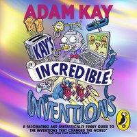 Kay's Incredible Inventions - Adam Kay - audiobook