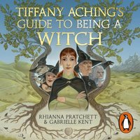 Tiffany Aching's Guide to Being A Witch - Rhianna Pratchett - audiobook