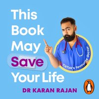 This Book May Save Your Life - Dr Karan Rajan - audiobook
