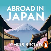 Abroad in Japan - Chris Broad - audiobook