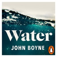 Water - John Boyne - audiobook