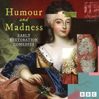 Humour and Madness. Early Restoration Comedies