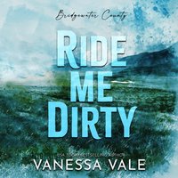 Ride Me Dirty - Vanessa Vale - audiobook