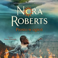 Prosto w ogień - Nora Roberts - audiobook