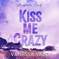 Kiss Me Crazy - Vanessa Vale - audiobook