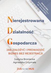Nierejestrowana Działalność Gospodarcza, jak założyć i prowadzić biznes bez rejestracji - Justyna Broniecka - ebook