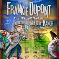 Frankie Dupont and the Mystery of Enderby Manor - Julie Anne Grasso - audiobook