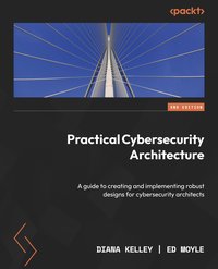 Practical Cybersecurity Architecture - Diana Kelley - ebook