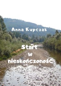 Start w nieskończoność - Anna Kupczak - ebook
