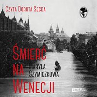 Śmierć na Wenecji. Śledztwa Profesorowej Szczupaczyńskiej - Maryla Szymiczkowa - audiobook