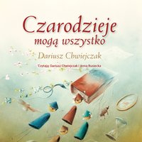 Czarodzieje mogą wszystko - Dariusz Chwiejczak - audiobook