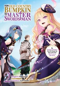From Old Country Bumpkin to Master Swordsman: My Hotshot Disciples Are All Grown Up Now, and They Won't Leave Me Alone Volume 2 - Shigeru Sagazaki - ebook