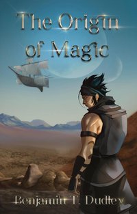 The Journeyer and the Pilgrimage for the Origin of Magic - Benjamin T. Dudley - ebook