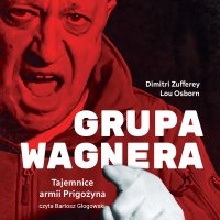 Grupa Wagnera. Tajemnice armii Prigożyna - Dimitri Zufferey - audiobook