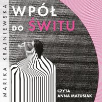 Wpół do świtu - Marika Krajniewska - audiobook