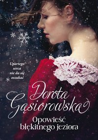 Opowieść błękitnego jeziora - Dorota Gąsiorowska - ebook