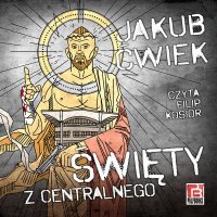 Święty z Centralnego - Jakub Ćwiek - audiobook