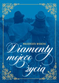 Diamenty mojego życia - Małgorzata Widacha - ebook